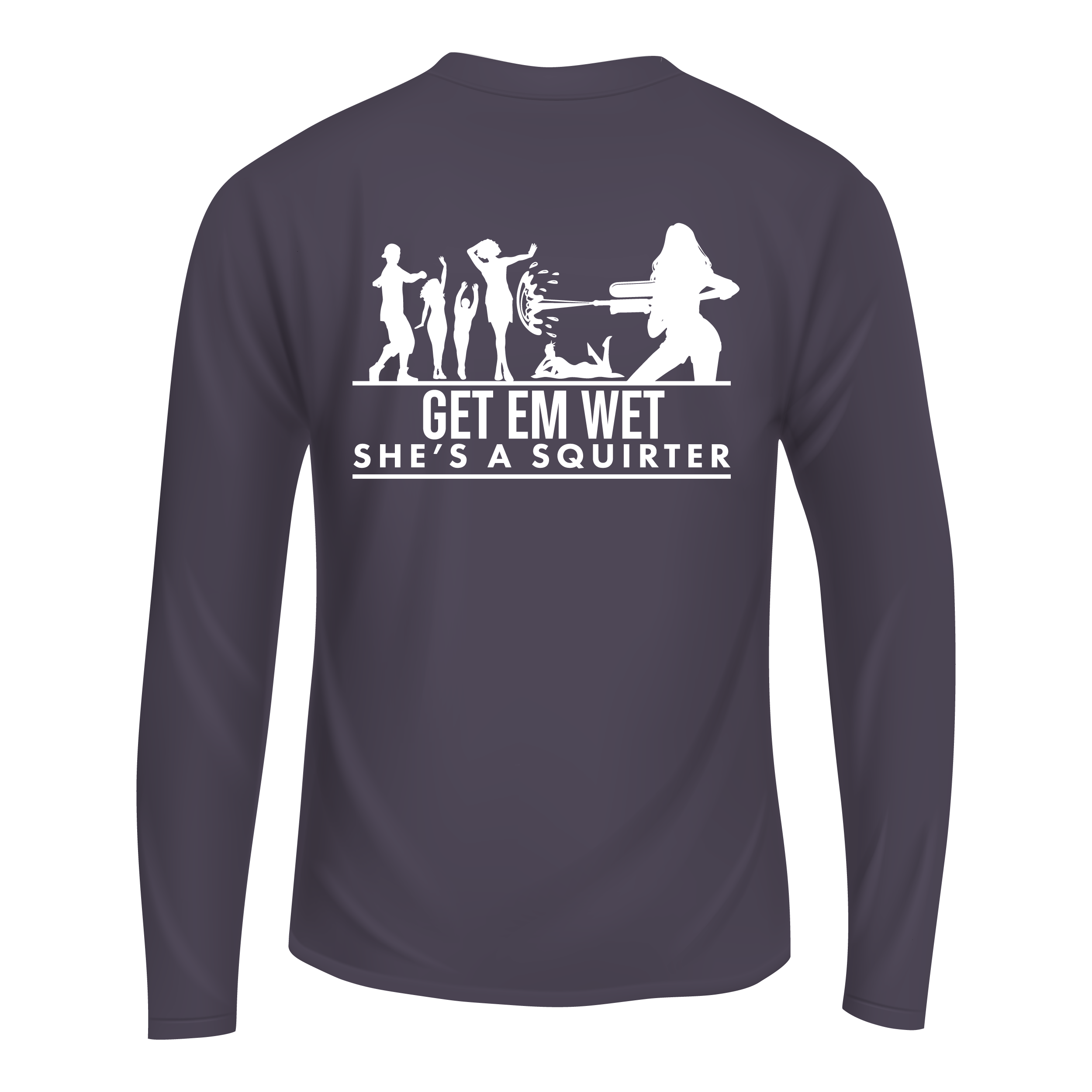 She’s A Squirter Long Sleeve Shirt