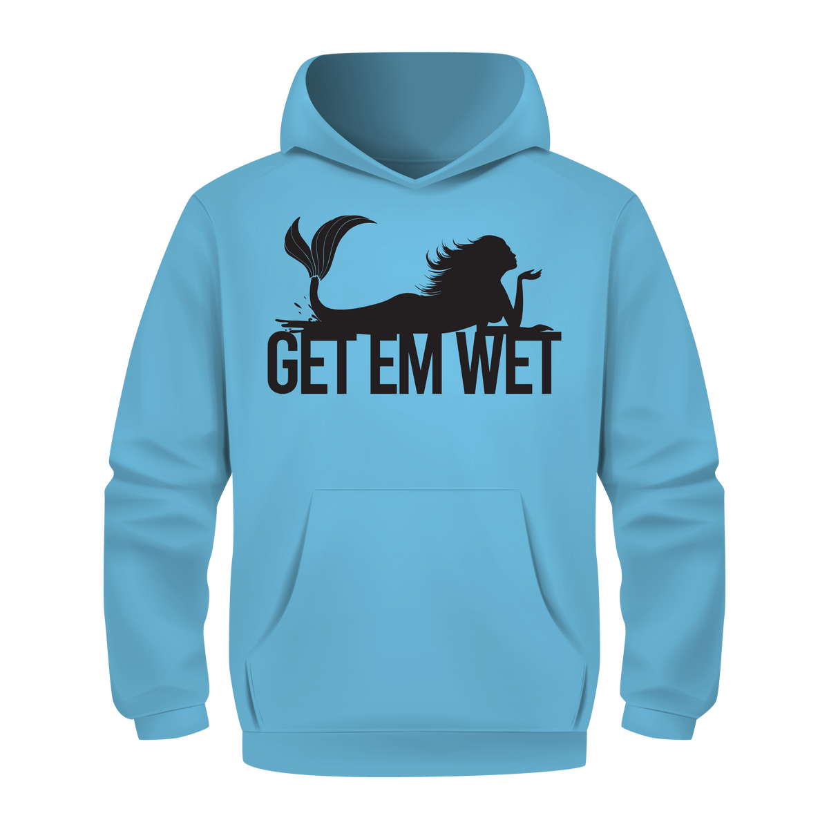 Get Em Wet Hoodie — Choose Your Design