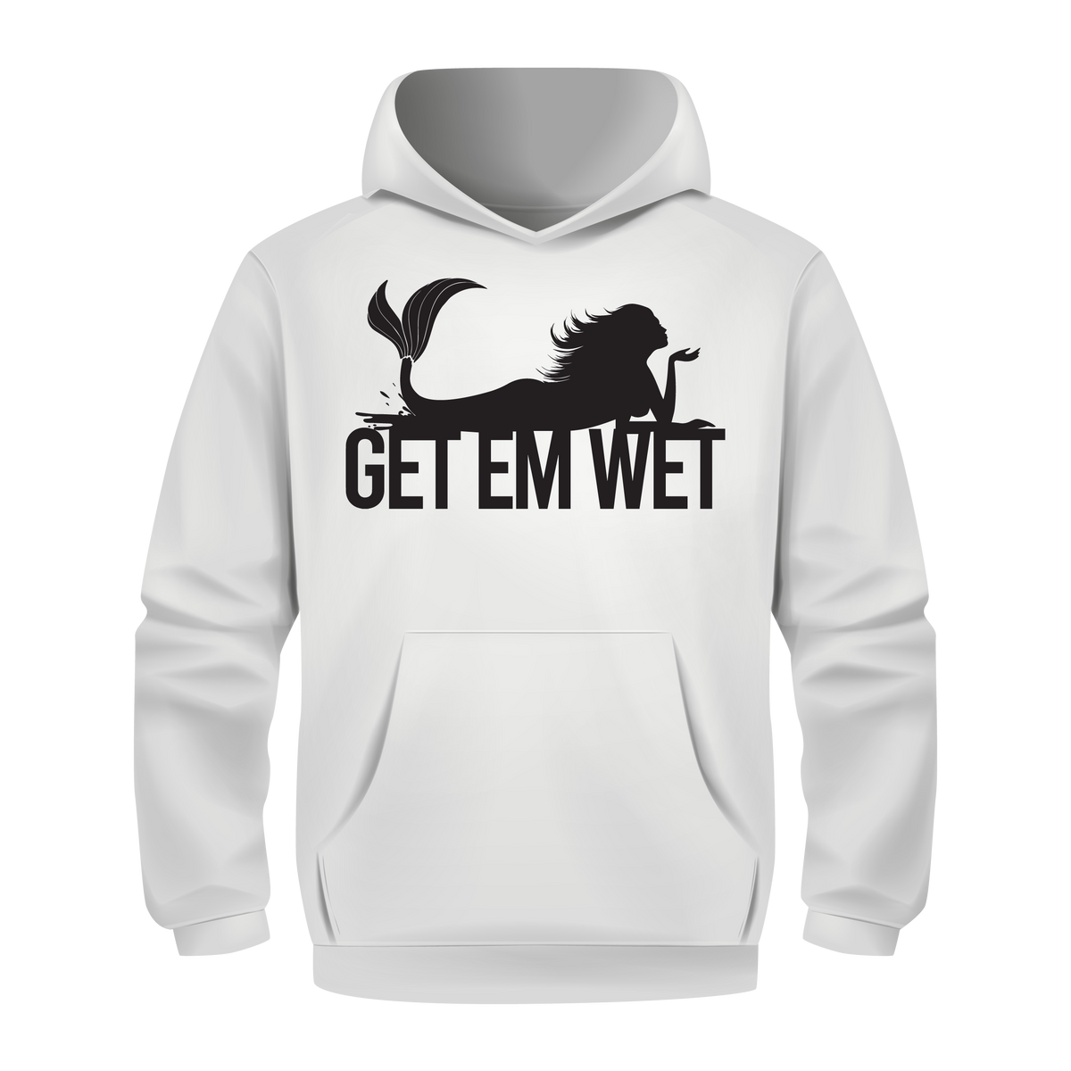 Get Em Wet Hoodie — Choose Your Design