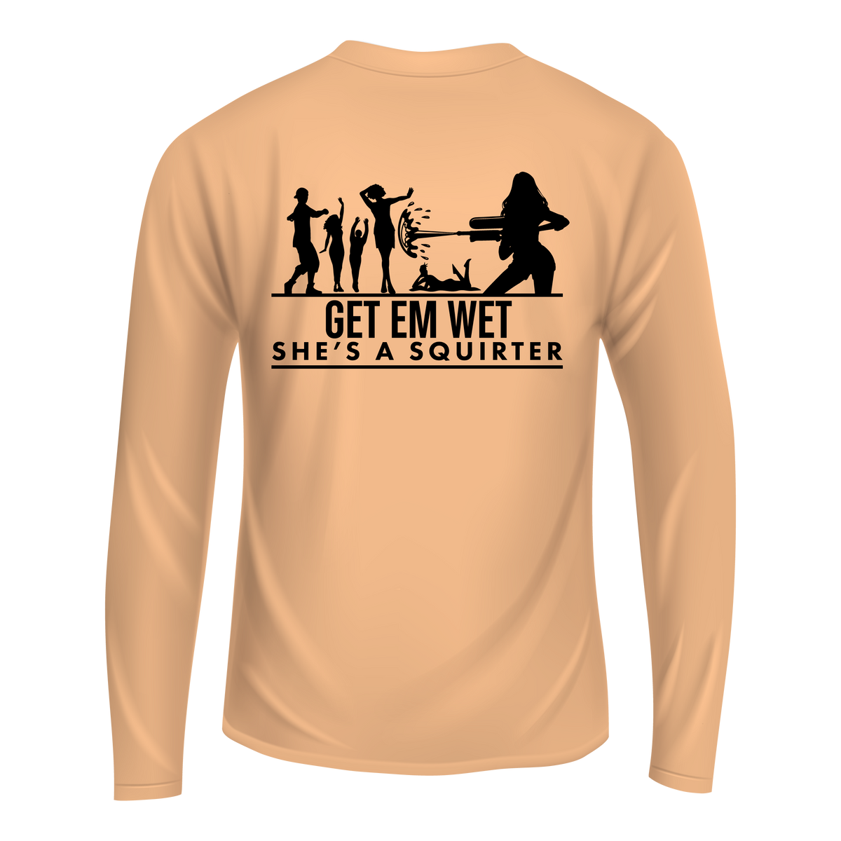 Get Em Wet She's A Squirter Long Sleeve Shirt