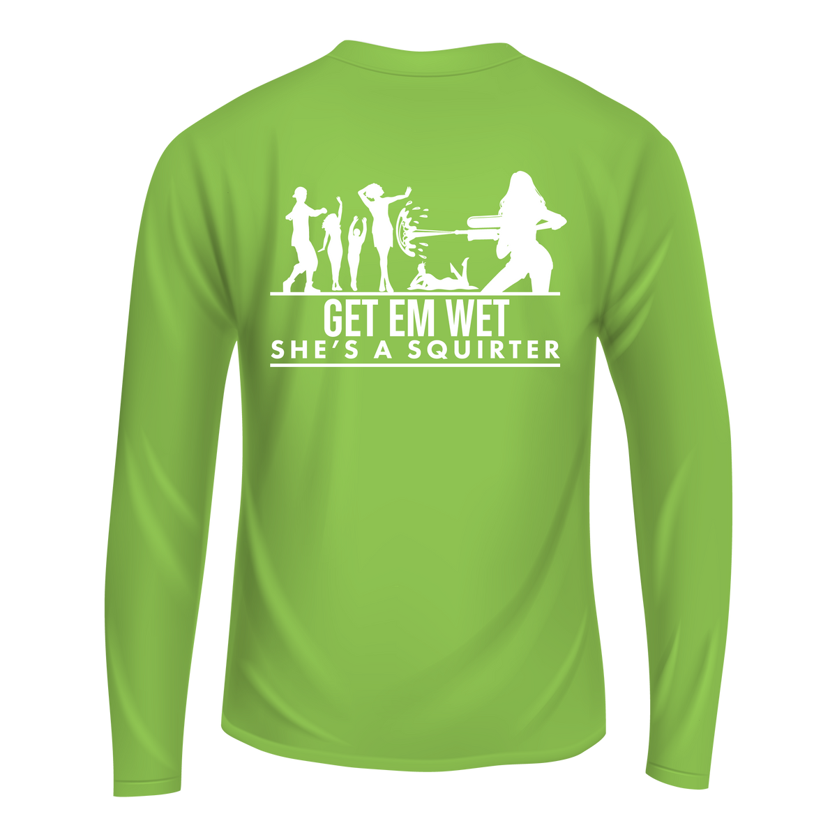 Get Em Wet She's A Squirter Long Sleeve Shirt