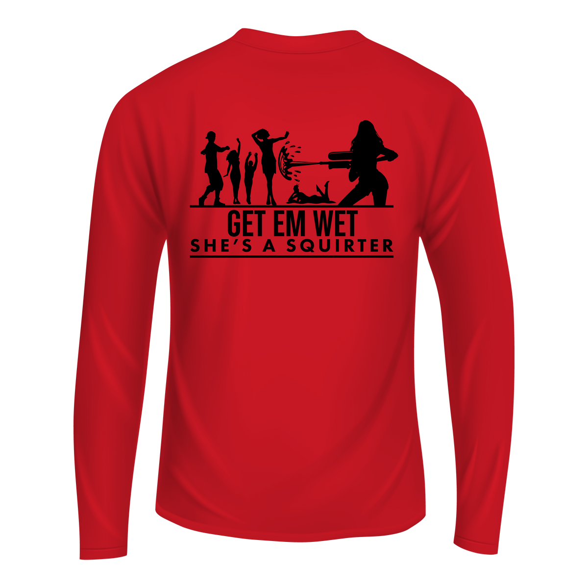 Get Em Wet She's A Squirter Long Sleeve Shirt