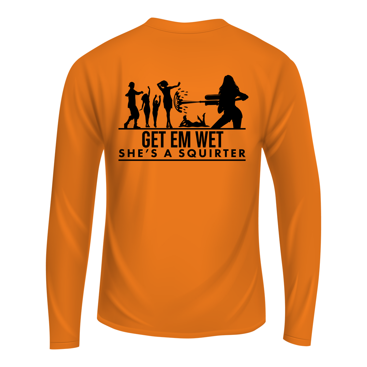 Get Em Wet She's A Squirter Long Sleeve Shirt
