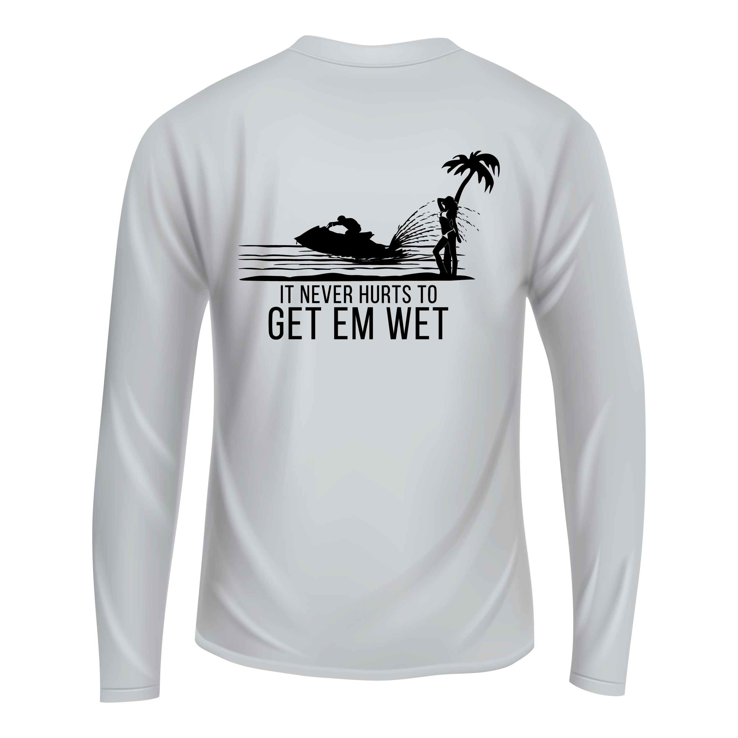 It Never Hurts To Get Em Wet Long Sleeve Shirt