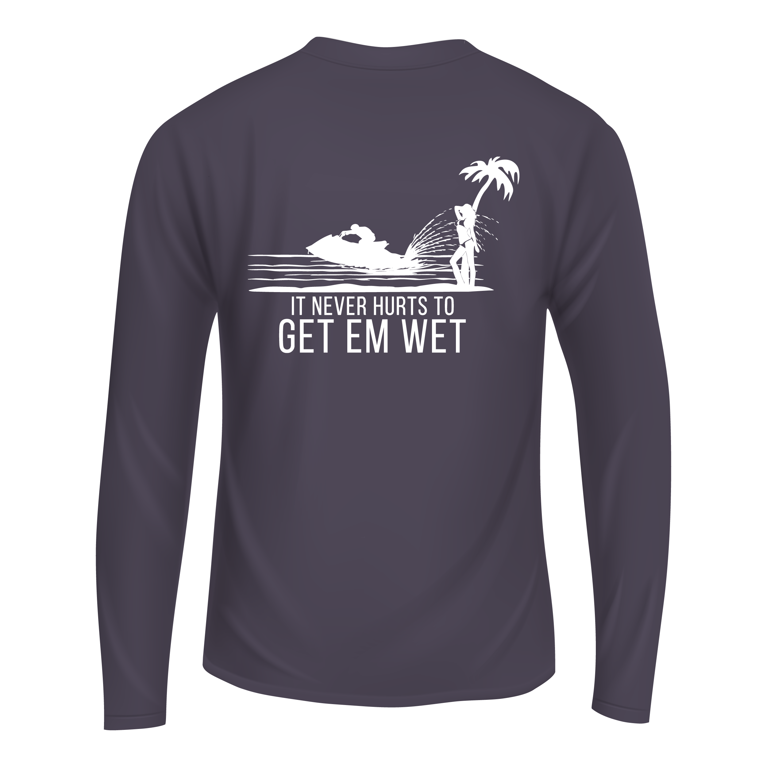 It Never Hurts To Get Em Wet Long Sleeve Shirt