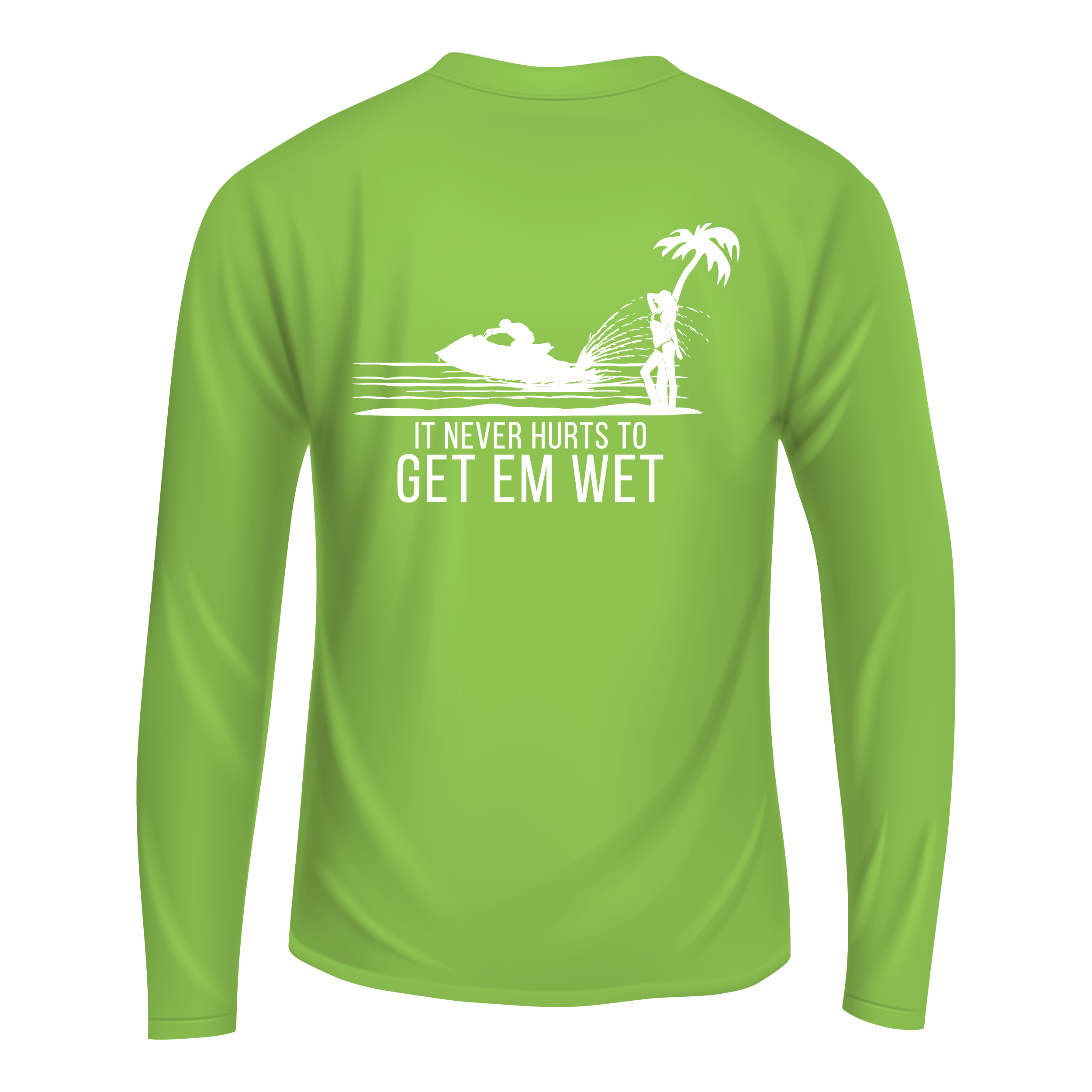 It Never Hurts To Get Em Wet Long Sleeve Shirt