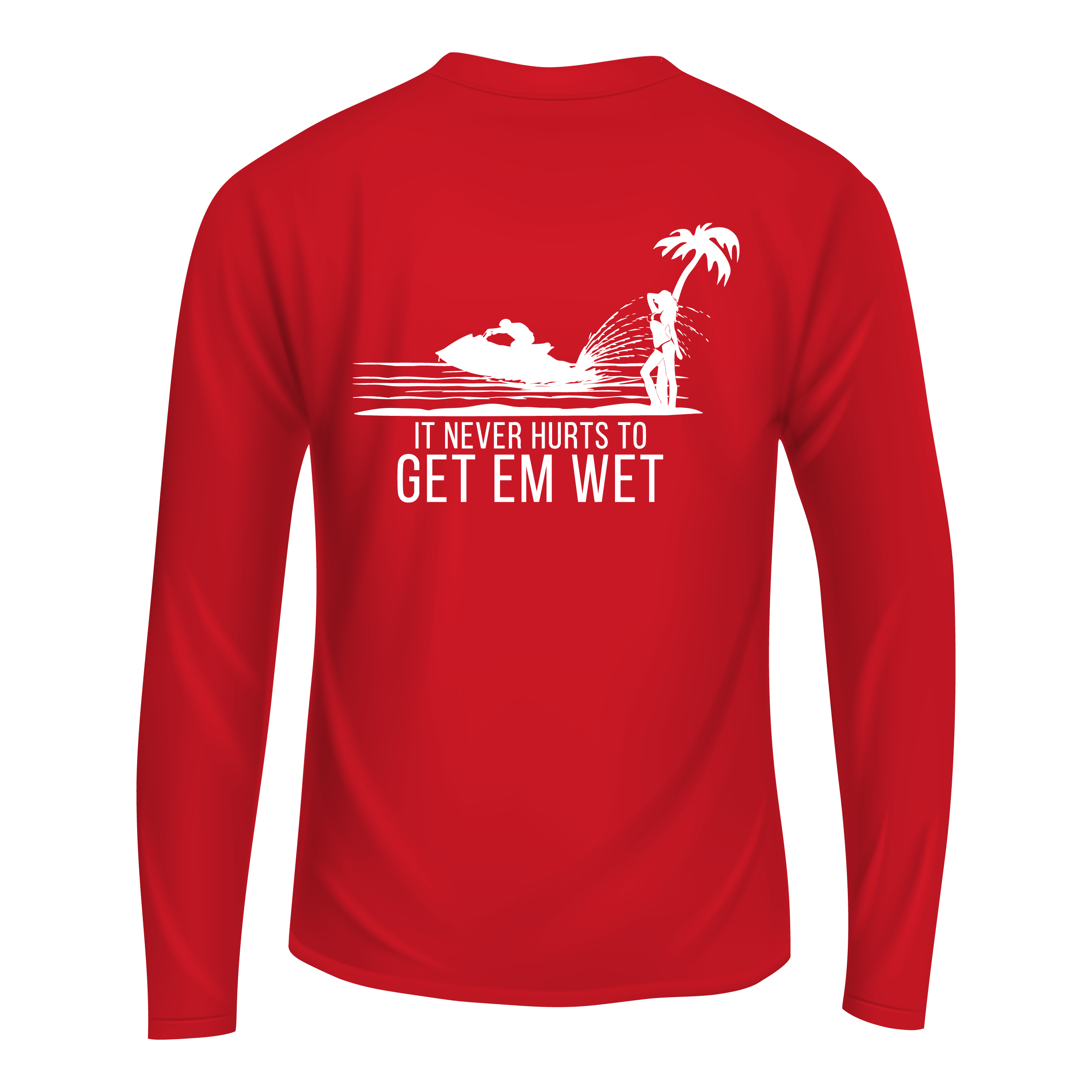 It Never Hurts To Get Em Wet Long Sleeve Shirt