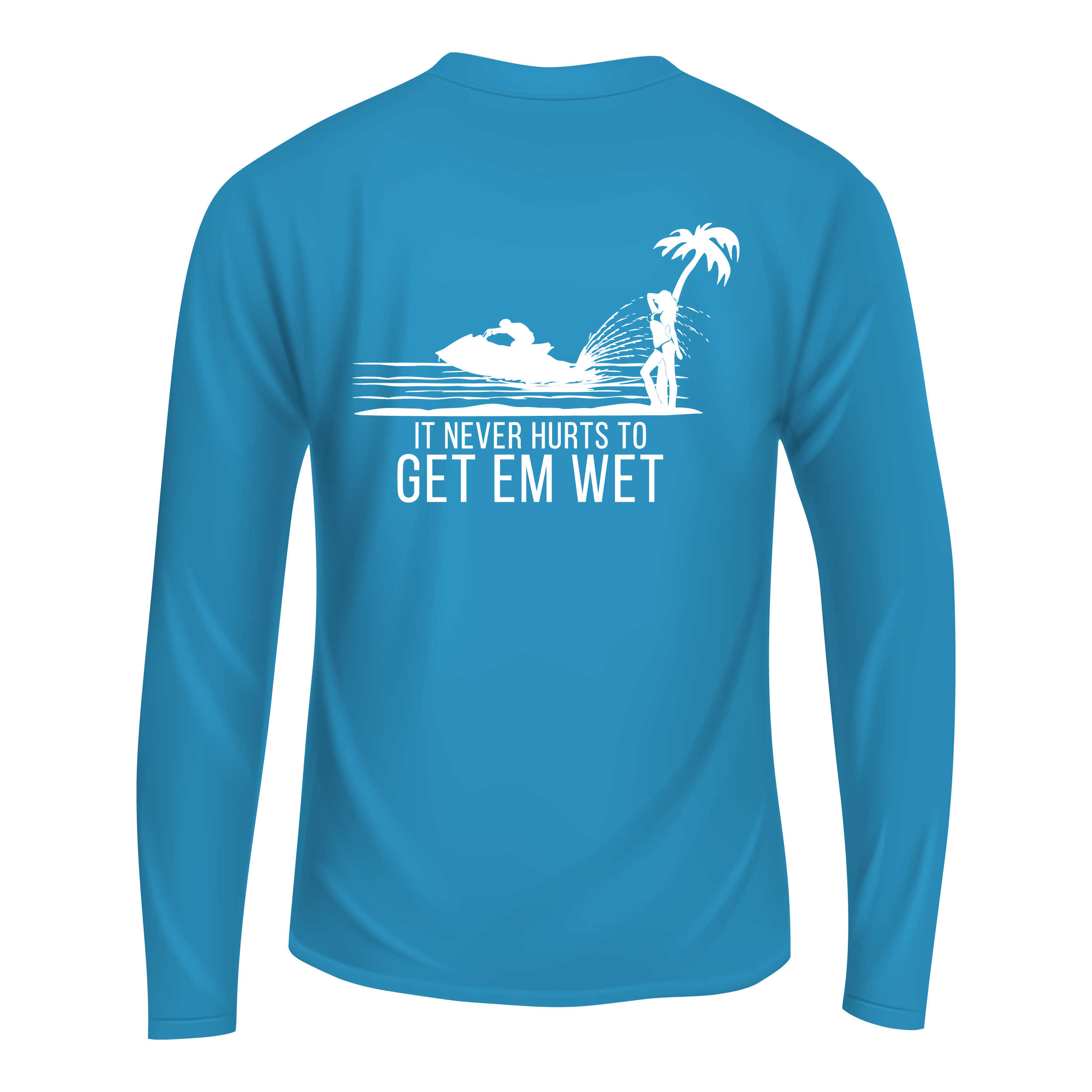 It Never Hurts To Get Em Wet Long Sleeve Shirt