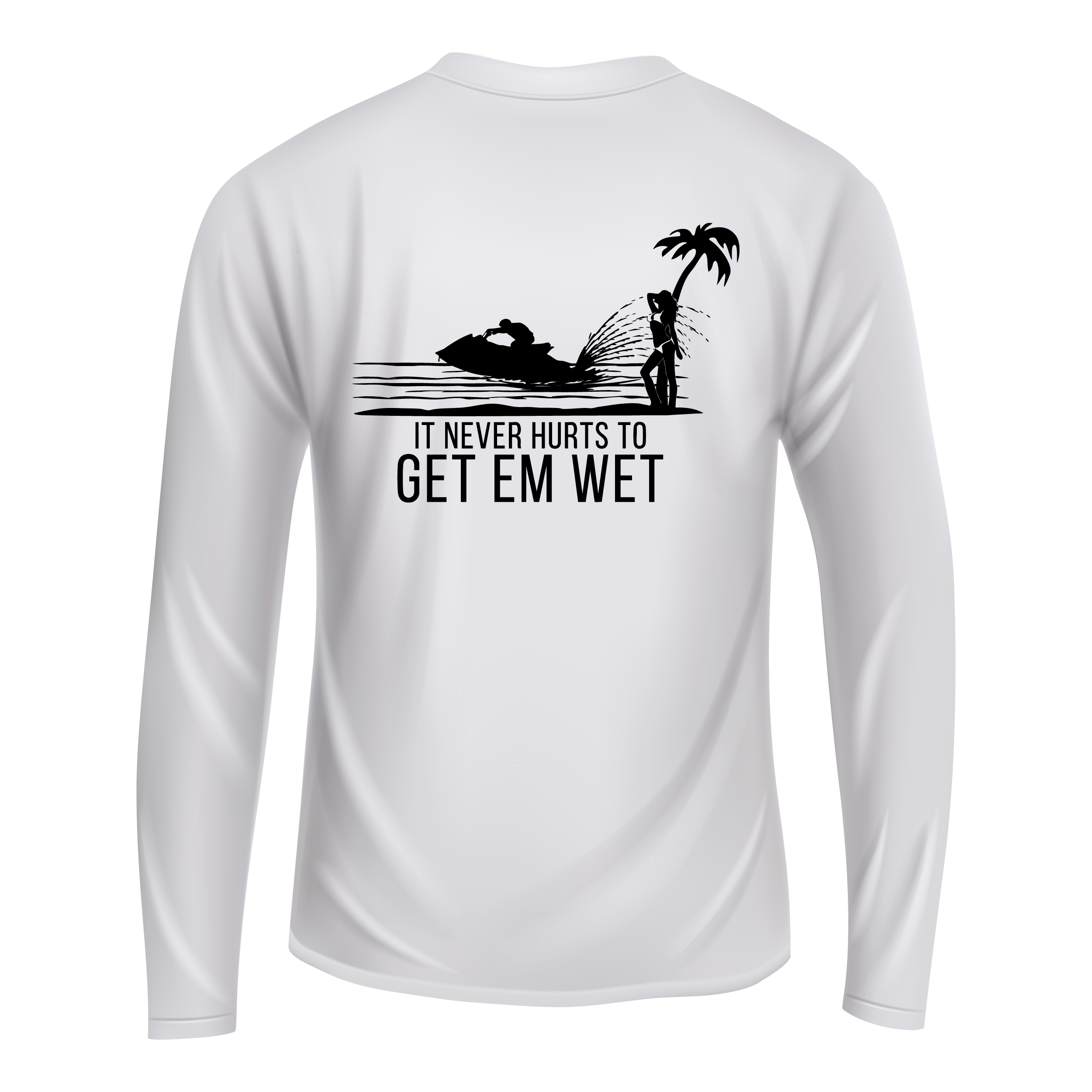 It Never Hurts To Get Em Wet Long Sleeve Shirt