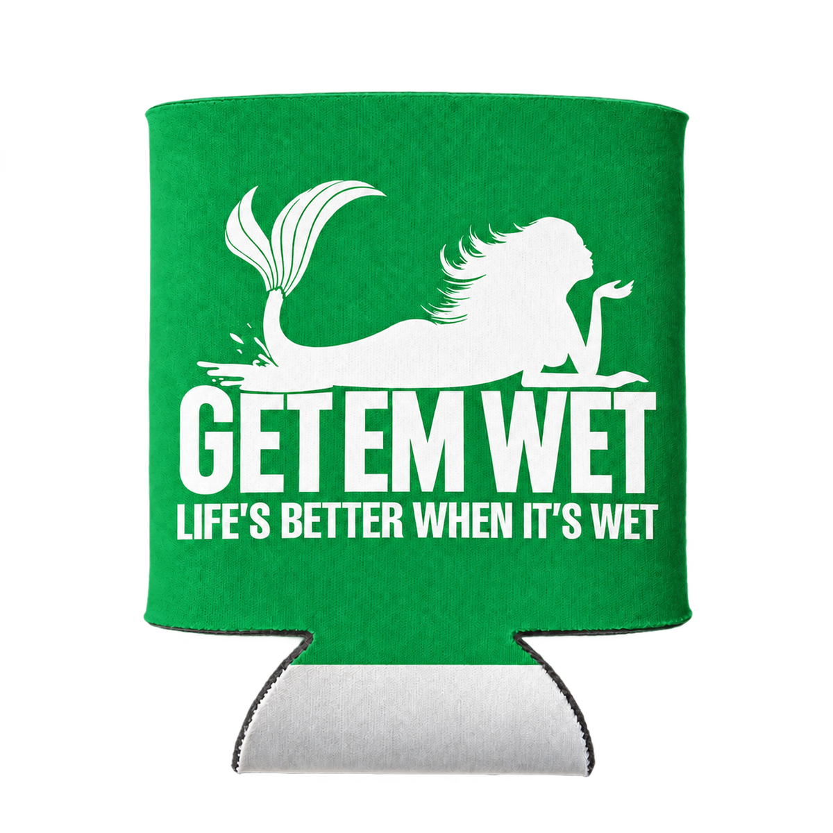 Life Is Better When It Is Wet koozie in Green
