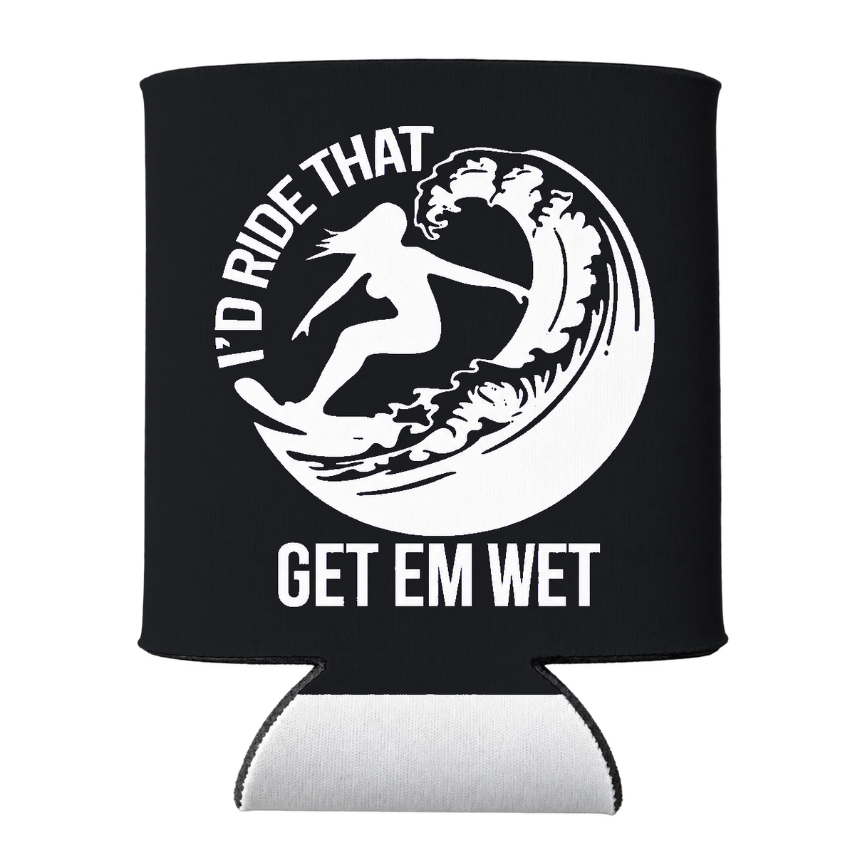 I'd Ride That Koozie in Black