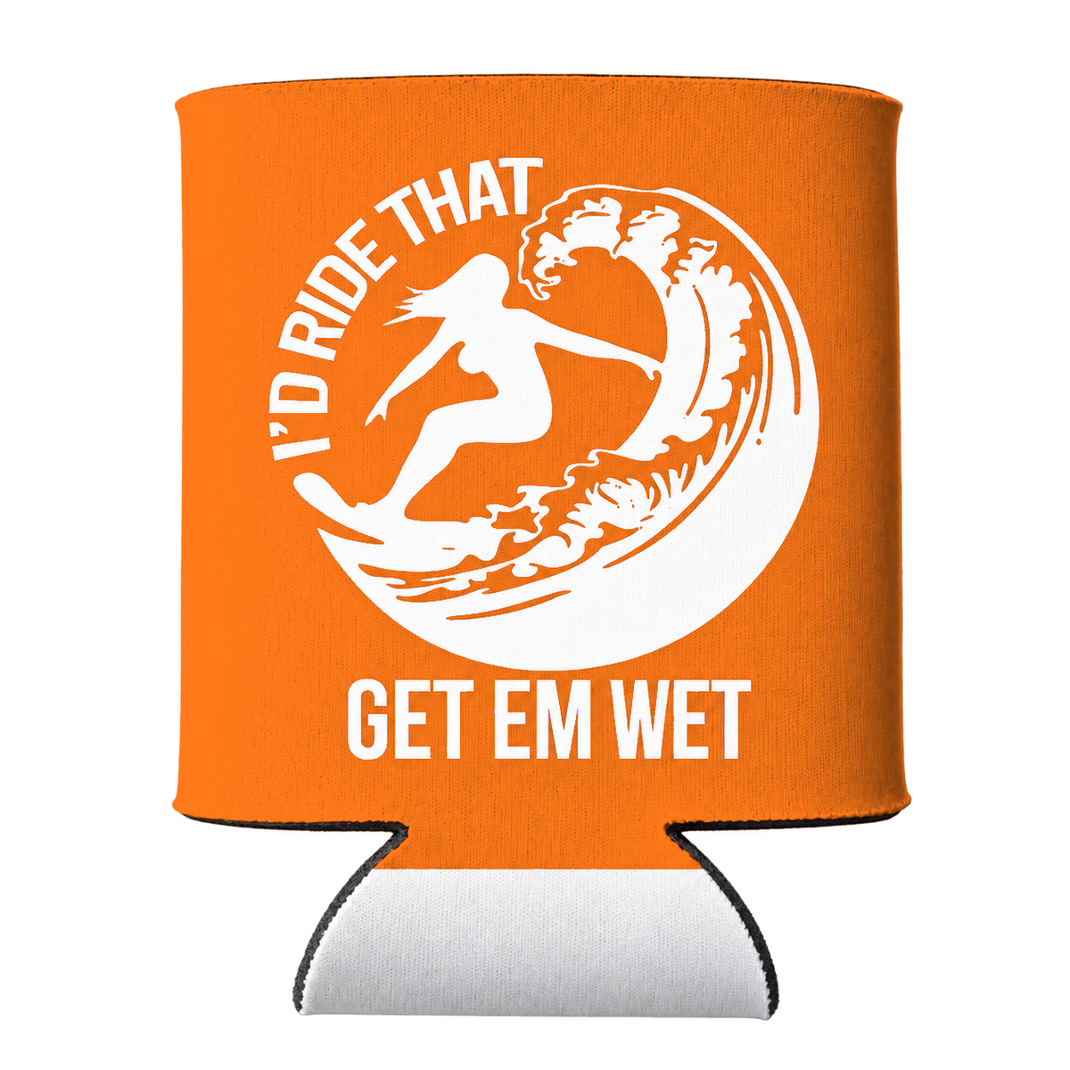 I'd Ride That Koozie in Orange