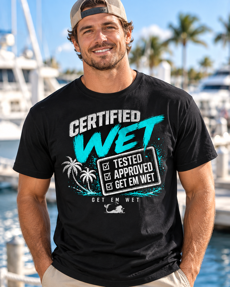 Modeled Get Em Wet shirt design Certified Wet