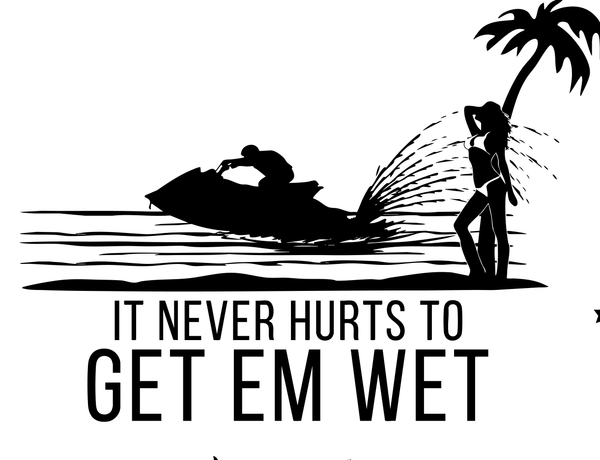 It Never Hurts to Get Em Wet Sticker